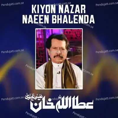 Kiyon Nazar Naeen Bhalenda - Attaullah Khan Esakhelvi album cover 