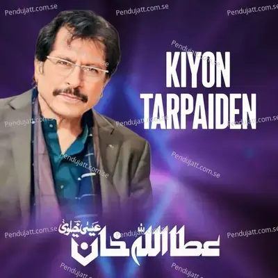 Kiyon Tarpaiden - Attaullah Khan Esakhelvi album cover 