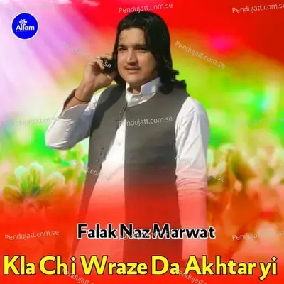 Kla Chi Wraze Da Akhtar Yi - Falak Naz Marwat album cover 