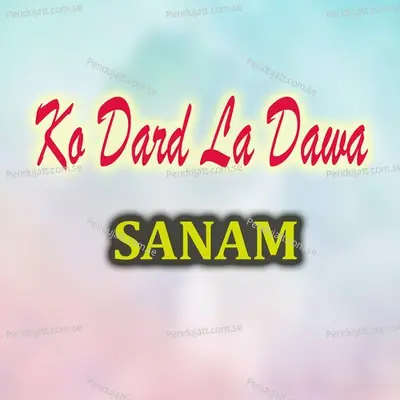 Ko Dard La Dawa - Sanam (Band) cover album