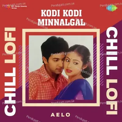 Kodi Kodi Minnalgal - Chill Lofi - Aelo album cover 