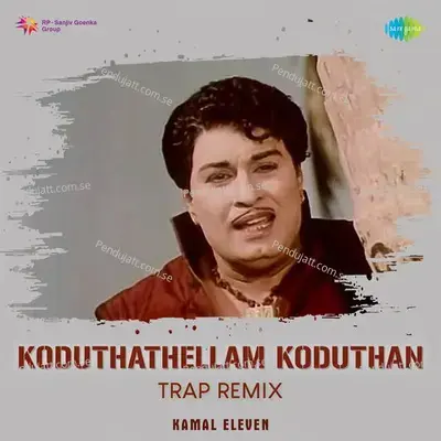 Koduthathellam Koduthan - Trap Remix - T.M. Soundararajan album cover 
