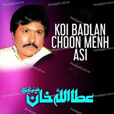 Koi Badlan Choon Menh Asi - Attaullah Khan Esakhelvi album cover 