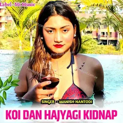 Koi Dan Hajyagi Kidnap - Manish Nantodi album cover 
