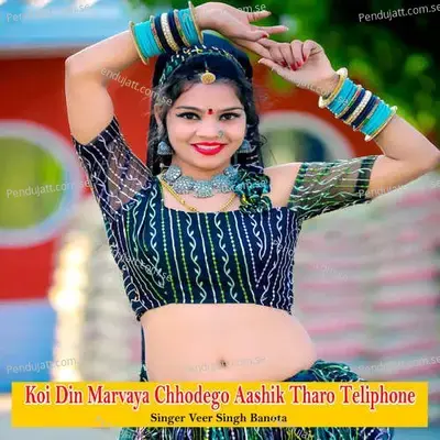 Koi Din Marvaya Chhodego Aashik Tharo Teliphone - Veer Singh banota album cover 