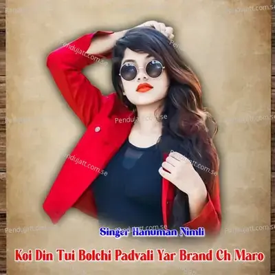 Koi Din Tui Bolchi Padvali Yar Brand Ch Maro - Hanuman Nimli album cover 