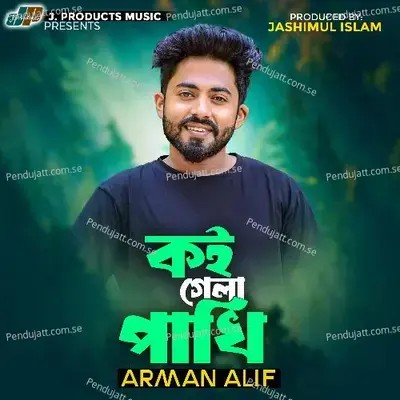 Koi Gela Pakhi   J  Products - Arman Alif album cover 