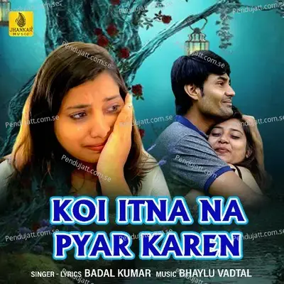 Koi Itna Na Pyar Karen - Badal Kumar album cover 