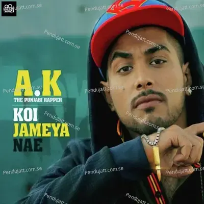 Koi Jameya Nae - A.K The Punjabi Rapper album cover 