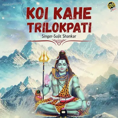 Koi Kahe Trilokpati - Sujit Shankar album cover 