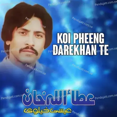 Koi Pheeng Darekhan Te - Attaullah Khan Esakhelvi album cover 