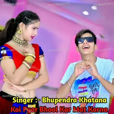 Koi Pyar Bhool Kar Mat Karna - Bharat Kasana