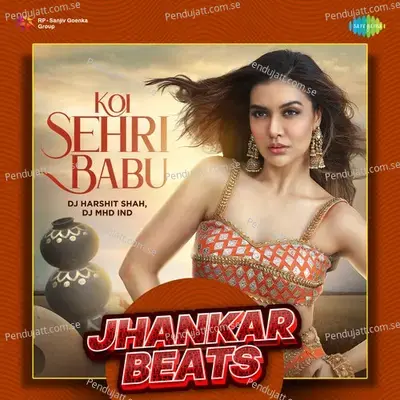 Koi Sehri Babu - Jhankar Beats - DJ Harshit Shah album cover 