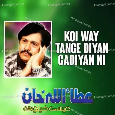 Koi Way Tange Diyan Gadiyan Ni - Attaullah Khan Esakhelvi album cover 