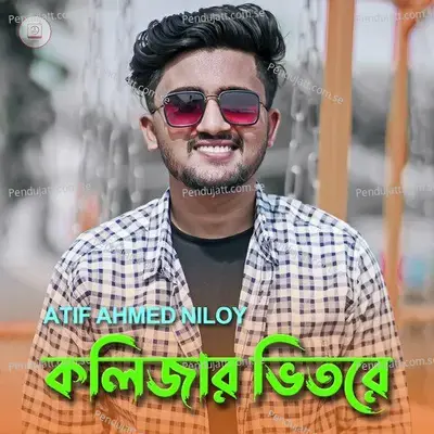 Kolijar Vitore - Atif Ahmed Niloy album cover 