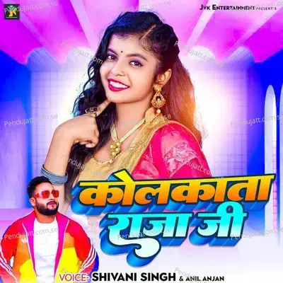 Kolkata Raja Ji - Shivani Singh album cover 