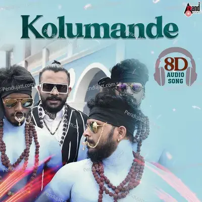 Kolumande 8D Audio Song - Chandan Shetty album cover 