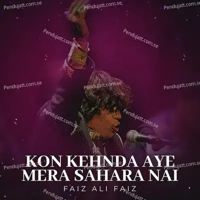 Kon Kehnda Aye Mera Sahara Nai - Faiz Ali Faiz album cover 