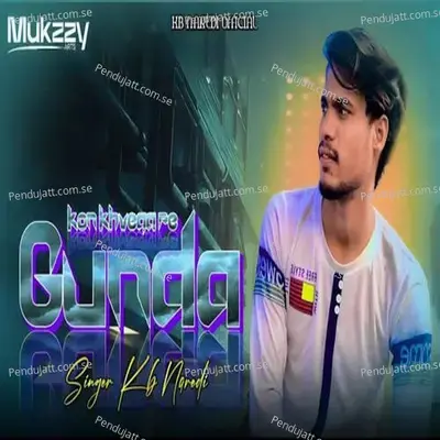 Kon Khvega Re Gunda - KB Naredi