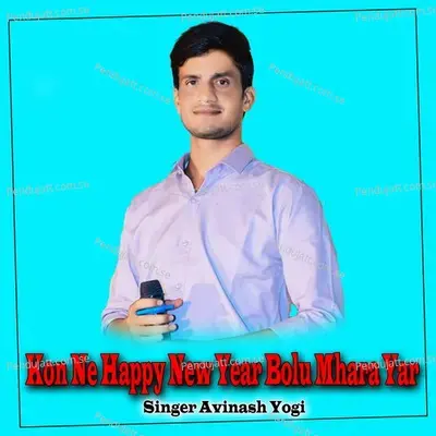 Kon Ne Happy New Year Bolu Mhara Yar - Avinash Yogi