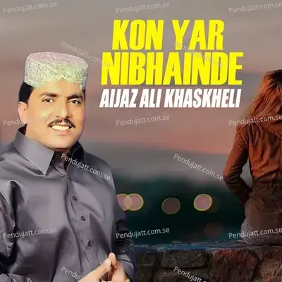 Kon Yar Nibhainde - Aijaz Ali Khaskheli album cover 