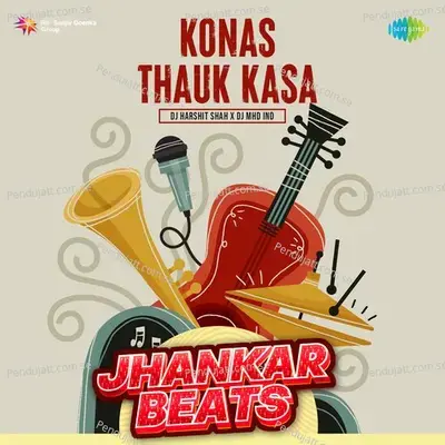 Konas Thauk Kasa - Jhankar Beats - DJ Harshit Shah album cover 