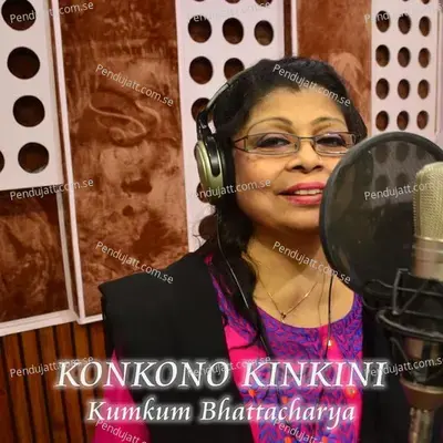 Konkono Kinkini - Kumkum Bhattacharya