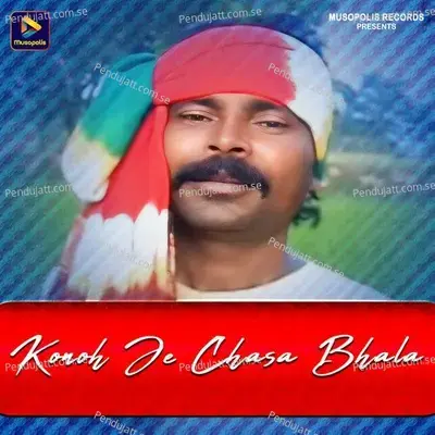 Konoh Je Chasa Bhala - Dushasan Mahato album cover 