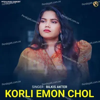 Korli Emon Chol - Bilkis Akter album cover 