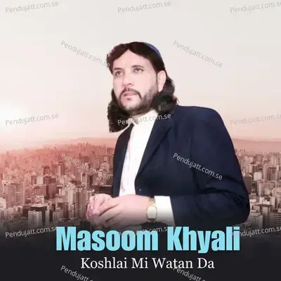 Koshlai Mi Watan Da - Masoom Khyali album cover 