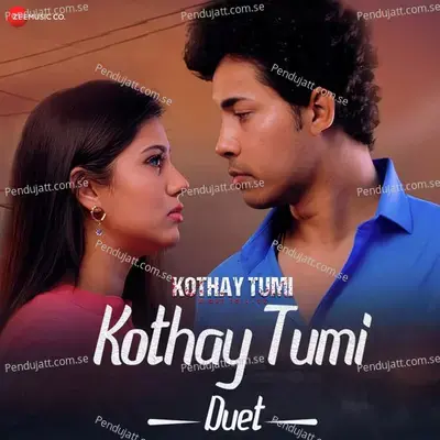 Kothay Tumi - Duet Version mp3 song