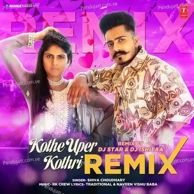 Kothe Uper Kothri Remix - Shiva Choudhary album cover 