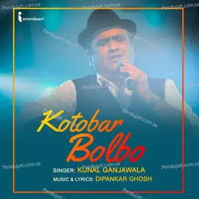 Kotobar Bolbo - Kunal Ganjawala album cover 