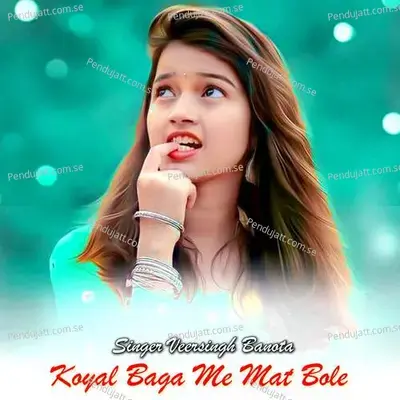 Koyal Baga Me Mat Bole - Veer Singh banota album cover 