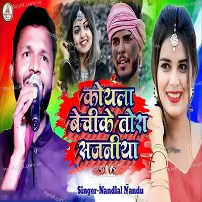 Koyala Bechike Tora Sajaniya - Nandlal Nandu album cover 