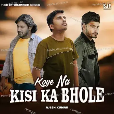 Koye Na Kisi Ka Bhole - Ajesh Kumar album cover 