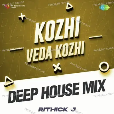 Kozhi Veda Kozhi - Deep House Mix - Rithick J album cover 