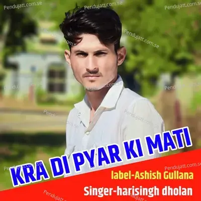 Kra Di Pyar Ki Mati - Harisingh dholan