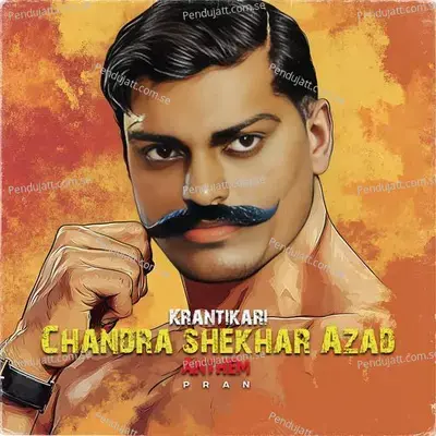 Krantikari Chandra Shekhar Azad Anthem - Pran album cover 