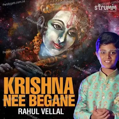 Krishna Nee Begane - Rahul Vellal