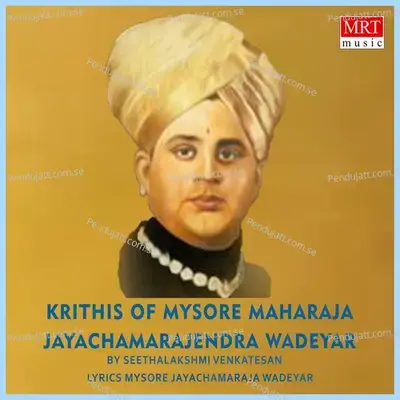 Krithis Of Mysore Maharaja Jayachamarajendra Wadeyar - Seethalakshmi Venkatesan cover album