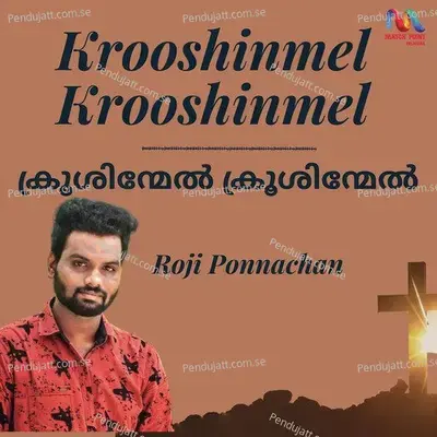 Krooshinmel Krooshinmel - Single - Roji Ponnachan