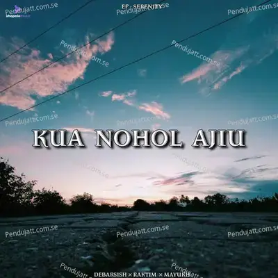 Kua Nohol Ajiu - Raktim Bhuyan album cover 