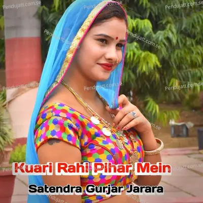 Kuari Rahi Pihar Mein - Satendra Gurjar Jarara album cover 