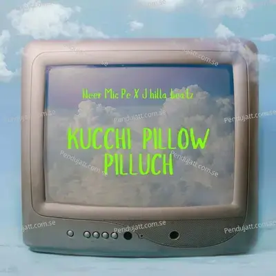 Kucchi Pillow Pilluch - Neer Mic Pe album cover 