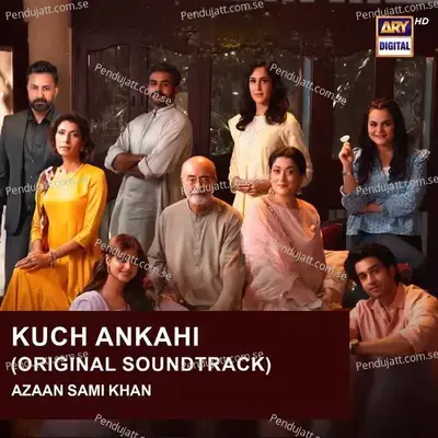 Kuch Ankahi - Azaan Sami Khan album cover 