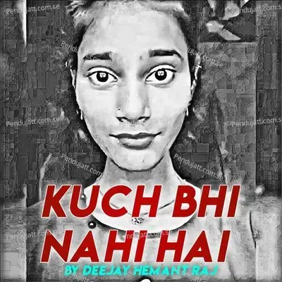 Kuch Bhi Nahi Hai - DeeJay Hemant Raj album cover 