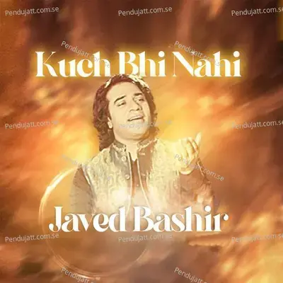 Kuch Bhi Nahi - Javed Bashir album cover 