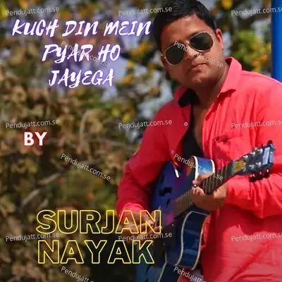 Kuch Din Mein Pyar Ho Jayega - Surjan Nayak album cover 