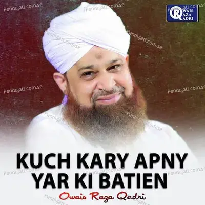 Kuch Kary Apny Yar Ki Batien - Owais Raza Qadri album cover 